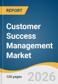 Customer Success Management Market Size, Share, & Trends Analysis by Component, Deployment, Enterprise Size, Application, End Use, Region, and Growth Forecasts, 2026-2033- Product Image