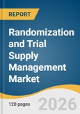 Randomization and Trial Supply Management Market Size, Share & Trends Analysis Report by Delivery Mode, End-Use, Region, and Growth Forecasts, 2026-2033- Product Image