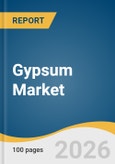 Gypsum Market Size, Share & Trends Analysis Report by Type, Application, Region, and Growth Forecasts, 2026-2033- Product Image