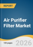 Air Purifier Filter Market Size, Share & Trends Analysis Report by Filter, MERV Rating, Distribution Channel, End Use, Region, and Growth Forecasts, 2026-2033- Product Image