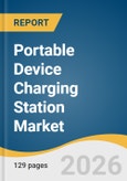 Portable Device Charging Station Market Size, Share & Trends Analysis Report by Type, Connection Capacity, Charging Technology, End User, Region, and Growth Forecasts, 2026-2033- Product Image