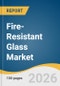 Fire-Resistant Glass Market Size, Share & Trends Analysis Report by Product, Application, Region, and Growth Forecasts, 2026-2033 - Product Thumbnail Image