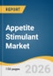 Appetite Stimulant Market Size, Share & Trends Analysis Report by Pharmacological Class, Indication, Route of Administration, Distribution Channel, Region, and Growth Forecasts, 2026-2033 - Product Thumbnail Image