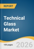 Technical Glass Market Size, Share & Trends Analysis Report by Type, Application, Region, and Growth Forecasts, 2026-2033- Product Image