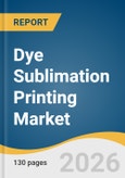 Dye Sublimation Printing Market Size, Share & Trends Analysis Report by Product Type, Printing Technique, Application, End User, Region, and Growth Forecasts, 2026-2033- Product Image