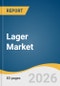 Lager Market Size, Share & Trends Analysis Report by Product, Distribution Channel, Region, and Growth Forecasts, 2026-2033 - Product Thumbnail Image