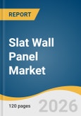 Slat Wall Panel Market Size, Share & Trends Analysis Report by Material Type, Application, Region, and Growth Forecasts, 2026-2033- Product Image
