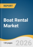 Boat Rental Market Size, Share & Trends Analysis Report by Boat, Power Source, Activity, Booking Channel, Rental Duration, Region, and Growth Forecasts, 2026-2033- Product Image