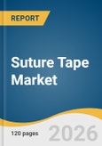 Suture Tape Market Size, Share & Trends Analysis Report by Material, Application, End Use, Region, and Growth Forecasts, 2026-2033- Product Image