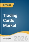 Trading Cards Market Size, Share & Trends Analysis Report by Type, Category, Time Frame, Distribution Channel, Region, and Growth Forecasts, 2026-2033- Product Image