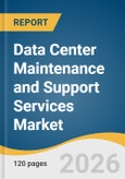 Data Center Maintenance and Support Services Market Size, Share, & Trends Analysis by Component, Data Center Size, Tier Type, Data Center Type, End User, Region, and Growth Forecasts, 2026-2033- Product Image