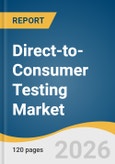 Direct-to-Consumer Testing Market Size, Share & Trends Analysis Report by Test Type by Sample Type, End-Use, Distribution Channel, Region, and Growth Forecasts, 2026-2033- Product Image