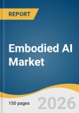 Embodied AI Market Size, Share & Trends Analysis Report by Component, Product, End Use, Region, and Growth Forecasts, 2026-2033- Product Image