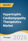 Hypertrophic Cardiomyopathy Therapeutics Market Size, Share & Trends Analysis Report by Drug Class,, Disease Type, Route of Administration, Distribution Channel, Region, and Growth Forecasts, 2026-2033- Product Image
