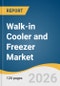 Walk-in Cooler and Freezer Market Size, Share & Trends Analysis Report by Type, Installation Type, Application, End Use, Region, and Growth Forecasts, 2026-2033 - Product Thumbnail Image