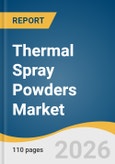Thermal Spray Powders Market Size, Share & Trends Analysis Report by Material, End-Use, Region, and Growth Forecasts, 2026-2033- Product Image