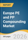 Europe PE and PP Compounding Market Size, Share & Trends Analysis Report by Type, PE Polymer, PP Polymer, PE Compound, PP Compound, PE Application, PP Application, Region, and Growth Forecasts, 2026-2033- Product Image