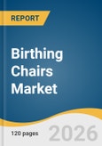Birthing Chairs Market Size, Share & Trends Analysis Report by Operation Mechanism, Product Class, End-Use, Distribution Channel, Region, and Growth Forecasts, 2026-2033- Product Image