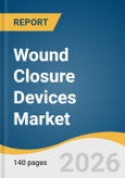 Wound Closure Devices Market Size, Share & Trends Analysis Report by Product, Wound, End Use, Distribution Channel, Mode of Purchase, Region, and Growth Forecasts, 2026-2033- Product Image