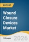 Wound Closure Devices Market Size, Share & Trends Analysis Report by Product, Wound, End Use, Distribution Channel, Mode of Purchase, Region, and Growth Forecasts, 2026-2033 - Product Thumbnail Image