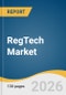 RegTech Market Size, Share & Trends Analysis Report by Deployment, Organization, Application, Region, and Growth Forecasts, 2026-2033 - Product Thumbnail Image