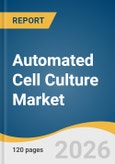 Automated Cell Culture Market Size, Share & Trends Analysis Report by Product Type, Application, End User, Region, and Growth Forecasts, 2026-2033- Product Image