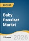 Baby Bassinet Market Size, Share & Trends Analysis Report by Product, Price Tier, Distribution Channel, Region, and Growth Forecasts, 2026-2033 - Product Thumbnail Image
