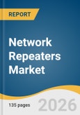 Network Repeaters Market Size, Share & Trends Analysis Report by Type, Technology, Deployment, Frequency Band, End Use, Region, and Growth Forecasts, 2026-2033- Product Image