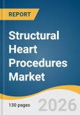 Structural Heart Procedures Market Size, Share & Trends Analysis Report by Procedure, Indication, End-Use, Region, and Growth Forecasts, 2026-2033- Product Image