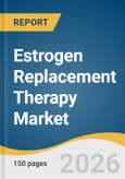 Estrogen Replacement Therapy Market Size, Share & Trends Analysis Report by Therapy Type, Route of Administration, Indication, Distribution Channel, Region, and Growth Forecasts, 2026-2033- Product Image