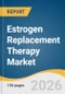 Estrogen Replacement Therapy Market Size, Share & Trends Analysis Report by Therapy Type, Route of Administration, Indication, Distribution Channel, Region, and Growth Forecasts, 2026-2033 - Product Thumbnail Image