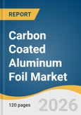 Carbon Coated Aluminum Foil Market Size, Share & Trends Analysis Report by Product, Application, Region, and Growth Forecasts, 2026-2033- Product Image