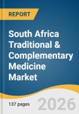 South Africa Traditional & Complementary Medicine Market Size, Share & Trends Analysis Report by Intervention, Distribution Method, and Growth Forecasts, 2026-2033- Product Image
