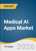 Medical AI Apps Market Size, Share & Trends Analysis Report by Application, End Use, Region, and Growth Forecasts, 2026-2033- Product Image