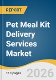 Pet Meal Kit Delivery Services Market Size, Share & Trends Analysis Report by Pet Type, Food Type, Subscription Type, Region, and Growth Forecasts, 2026-2033- Product Image