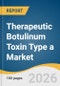 Therapeutic Botulinum Toxin Type a Market Size, Share & Trends Analysis Report by Application, End Use, Region, and Growth Forecasts, 2026-2033 - Product Thumbnail Image