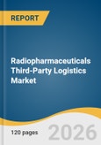 Radiopharmaceuticals Third-Party Logistics Market Size, Share & Trends Analysis Report by Type, Service, Radioisotope Half-Life, Temperature Range, End Use, Region, and Growth Forecasts, 2026-2033- Product Image