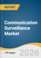 Communication Surveillance Market Size, Share & Trends Analysis Report by Component, Type, Technology, Deployment, End User, Region, and Growth Forecasts, 2026-2033 - Product Thumbnail Image
