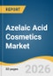 Azelaic Acid Cosmetics Market Size, Share & Trends Analysis Report by Product, Concentration, End User, Skin Type, Distribution Channel, Region, and Growth Forecasts, 2026-2033 - Product Thumbnail Image