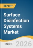Surface Disinfection Systems Market Size, Share & Trends Analysis Report by Technology, Mobility, End-Use, Region, and Growth Forecasts, 2026-2033- Product Image