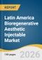 Latin America Bioregenerative Aesthetic Injectable Market Size, Share & Trends Analysis Report by Product, Application, End-Use, Country, and Growth Forecasts, 2026-2033 - Product Thumbnail Image