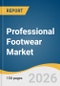 Professional Footwear Market Size, Share & Trends Analysis Report by End Use, Region, and Growth Forecasts, 2026-2033 - Product Thumbnail Image