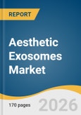 Aesthetic Exosomes Market Size, Share & Trends Analysis Report by Product, Source, Application, End Use, Region, and Growth Forecasts, 2026-2033- Product Image