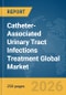 Catheter-Associated Urinary Tract Infections Treatment Global Market Report 2026 - Product Thumbnail Image