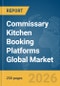 Commissary Kitchen Booking Platforms Global Market Report 2026 - Product Thumbnail Image