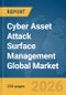 Cyber Asset Attack Surface Management Global Market Report 2026 - Product Thumbnail Image