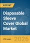 Disposable Sleeve Cover Global Market Report 2026 - Product Thumbnail Image