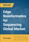 Edge Bioinformatics for Sequencing Global Market Report 2026 - Product Thumbnail Image