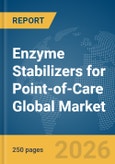 Enzyme Stabilizers for Point-of-Care Global Market Report 2026- Product Image