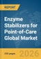 Enzyme Stabilizers for Point-of-Care Global Market Report 2026 - Product Thumbnail Image